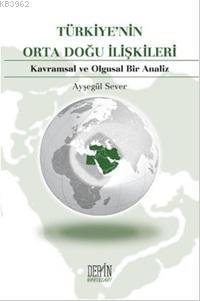 Türkiye'nin Orta Doğu İlişkileri; Kavramsal ve Olgusal Bir Analiz