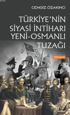 Türkiye'nin Siyasi İntiharı Yeni - Osmanlı Tuzağı - Cengiz Özakıncı | 