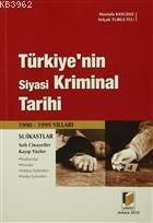 Türkiye'nin Siyasi Kriminal Tarihi (1990-1999 Yılları) - Mustafa Kaygı