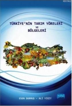 Türkiyenin Tarım Yöreleri ve Bölgeleri - Ali Yiğit Esen Durmuş Ali Yiğ