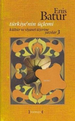 Türkiye'nin Üçlemi (Ciltli); Kültür ve Siyaset Üzerine Yazılar 3