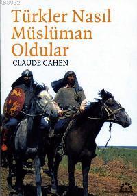 Türkler Nasıl Müslüman Oldular - Claude Cahen | Yeni ve İkinci El Ucuz