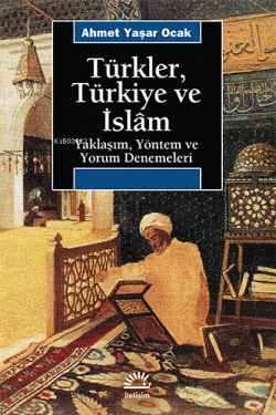 Türkler, Türkiye ve İslam; Yaklaşım, Yöntem ve Yorum Denemeleri