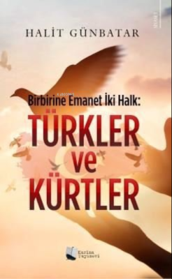 Türkler ve Kürtler: Birbirine Emanet İki Halk - Halit Günbatar | Yeni 