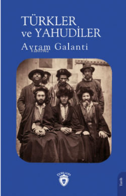 Türkler ve Yahudiler - Avram Galanti | Yeni ve İkinci El Ucuz Kitabın 