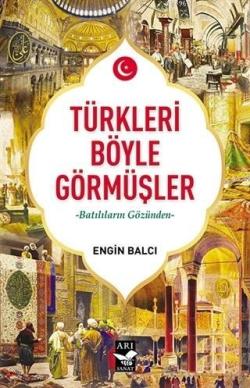 Türkleri Böyle Görmüşler - Engin Balcı | Yeni ve İkinci El Ucuz Kitabı