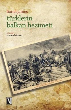 Türklerin Balkan Hezimeti - Lionel James | Yeni ve İkinci El Ucuz Kita