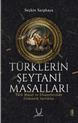 Türklerin Şeytani Masalları - Seçkin Sarpkaya | Yeni ve İkinci El Ucuz