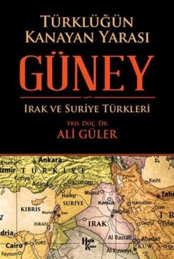 Türklüğün Kanayan Yarası Güney Irak ve Suriye Türkleri - Ali Güler | Y