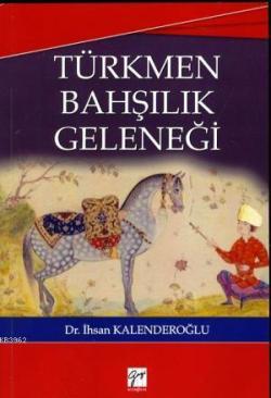 Türkmen Bahşılık Geleneği - İhsan Kalenderoğlu | Yeni ve İkinci El Ucu