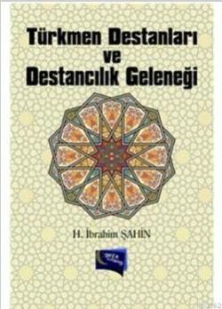Türkmen Destanları ve Destancılık Geleneği - İbrahim Şahin | Yeni ve İ