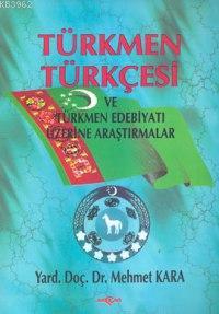 Türkmen Türkçesi; ve Türkmen Edebiyatı Üzerine Araştırmalar