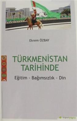 Türkmenistan Tarihinde; Eğitim Bağımsızlık Din