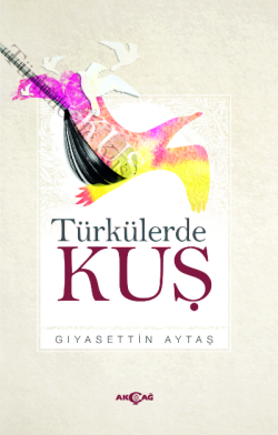 Türkülerde Kuş - Gıyasettin Aytaş | Yeni ve İkinci El Ucuz Kitabın Adr