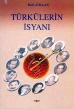 Türkülerin İsyanı - Halil Atılgan- | Yeni ve İkinci El Ucuz Kitabın Ad
