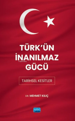 Türk'ün İnanılmaz Gücü: Tarihsel Kesitler