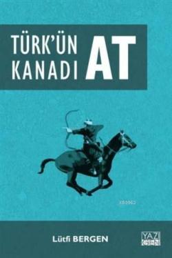 Türk'ün Kanadı At - Lütfi Bergen | Yeni ve İkinci El Ucuz Kitabın Adre