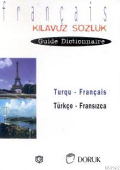 Turqu - Français / Türkçe Fransızca (Kılavuz Sözlük - Guide Dictionnaire)