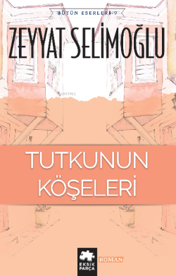 Tutkunun Köşeleri - Zeyyat Selimoğlu | Yeni ve İkinci El Ucuz Kitabın 