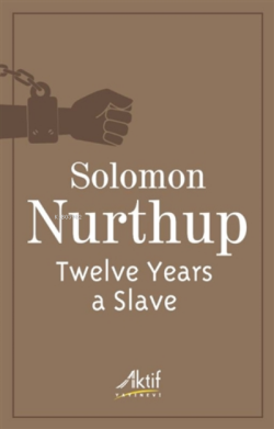 Twelve Years a Slave - Solomon Nurthup | Yeni ve İkinci El Ucuz Kitabı