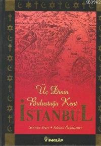 Üç Dinin Başkenti İstanbul (Ciltli) - Adnan Özyalçıner | Yeni ve İkinc