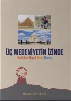 Üç Medeniyetin İzinde; Hindistan Nepal Mısır Norveç