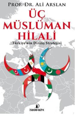 Üç Müslüman Hilali; Türkiye'nin Diriliş Stratejisi
