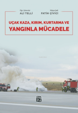 Uçak, Kaza, Kırım, Kurtarma ve Yangınla Mücadele - Ali Telli | Yeni ve