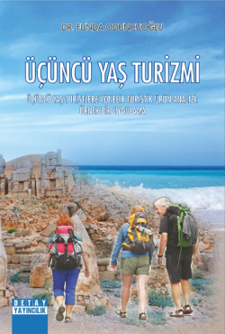 Üçüncü Yaş Turizmi ;Üçüncü Yaş Turistlere Yönelik Turistik Ürün Analizi Örnek Bir Uygulama