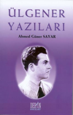 Ülgener Yazıları - Ahmet Güner Sayar- | Yeni ve İkinci El Ucuz Kitabın