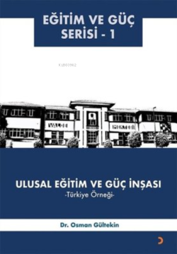Ulusal Eğitim ve Güç İnşası – Türkiye Örneği ;Eğitim ve Güç Serisi - 1