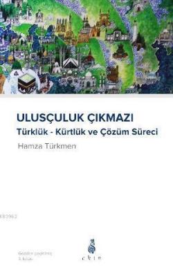 Ulusçuluk Çıkmazı; Kürtlük - Türklük ve Çözüm Süreci