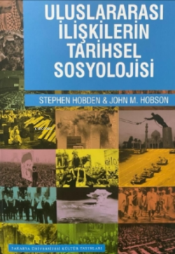 Uluslar Arası İlişkilerin Tarihsel Sosyolojisi - John M. Hobson | Yeni