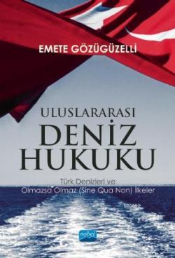 Uluslararası Deniz Hukuku - Türk Denizleri ve Olmazsa Olmaz (Sine Qua Non) İlkeler