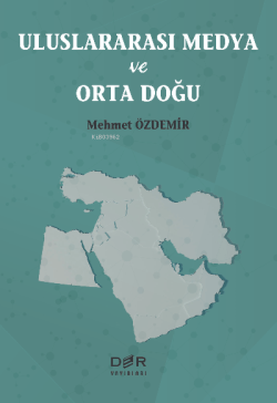 Uluslararası Medya ve Ortadoğu - Mehmet Özdemir | Yeni ve İkinci El Uc