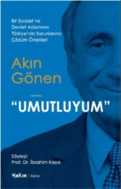 Umutluyum;Bir Siyaset ve Devlet Adamının Türkiye’nin Sorunlarına Çözüm Önerileri
