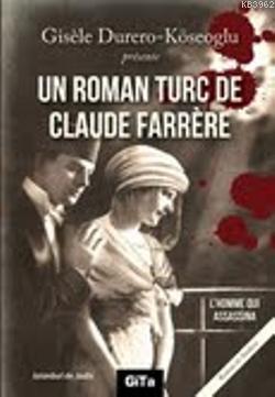 Un Roman Turc De Claude Farrere: L'Homme Qui Assassina - Gisele Durero
