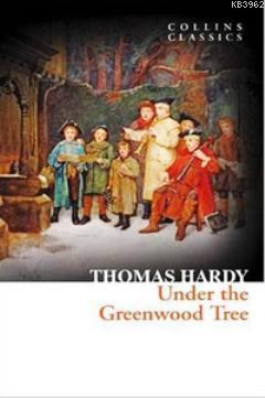 Under the Greenwood Tree (Collins Classics) - Thomas Hardy | Yeni ve İ