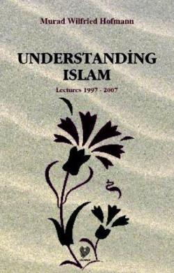 Understading Islam Lectures 1997 - 2007; (İslam'ı Anlamak - İngilizce)