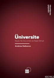 Üniversite Neydi, Ne Durumda ve Nasıl Olmalı - Andrew Delbanco | Yeni 