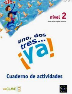 Uno, Dos, Tres... ya! 2 Cuaderno de Actividades (Etkinlik Kitabı) 7-10 Yaş İspanyolca Temel Seviye