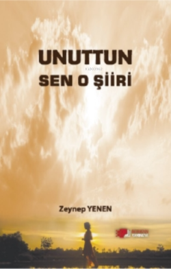 Unuttun Sen O Şiiri - Zeynep Yenen | Yeni ve İkinci El Ucuz Kitabın Ad