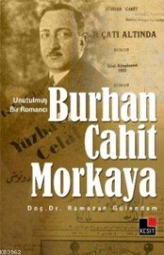 Unutulmuş Bir Romancı Burhan Cahit Morkaya - Ramazan Gülendam | Yeni v