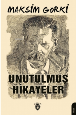 Unutulmuş Hikayeler - Maksim Gorki | Yeni ve İkinci El Ucuz Kitabın Ad