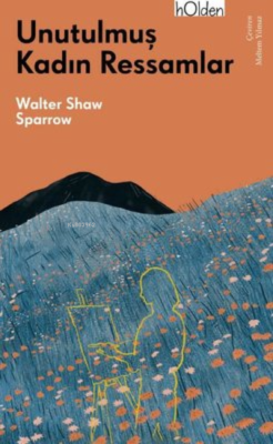Unutulmuş Kadın Ressamlar - Walter Shaw Sparrow | Yeni ve İkinci El Uc