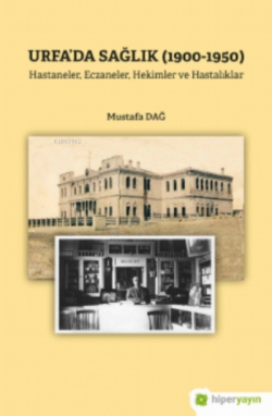 Urfa'da Sağlık (1900-1950) - Mustafa Dağ | Yeni ve İkinci El Ucuz Kita