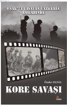 Uşak'ta Yaşayan Gazilerin Anılarında Kore Savaşı - Önder Deniz Çavuşla