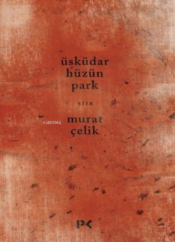 Üsküdar Hüzün Park - Murat Çelik | Yeni ve İkinci El Ucuz Kitabın Adre
