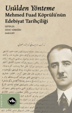 Usulden Yönteme - Mehmed Fuad Köprülü'nün Edebiyat Tarihçiliği - Serve