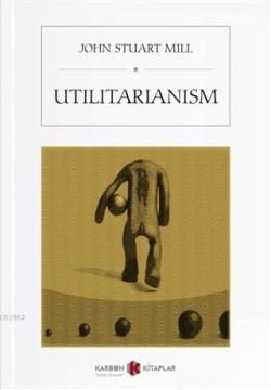 Utilitarianism - John Stuart Mill | Yeni ve İkinci El Ucuz Kitabın Adr